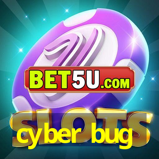 cyber bug